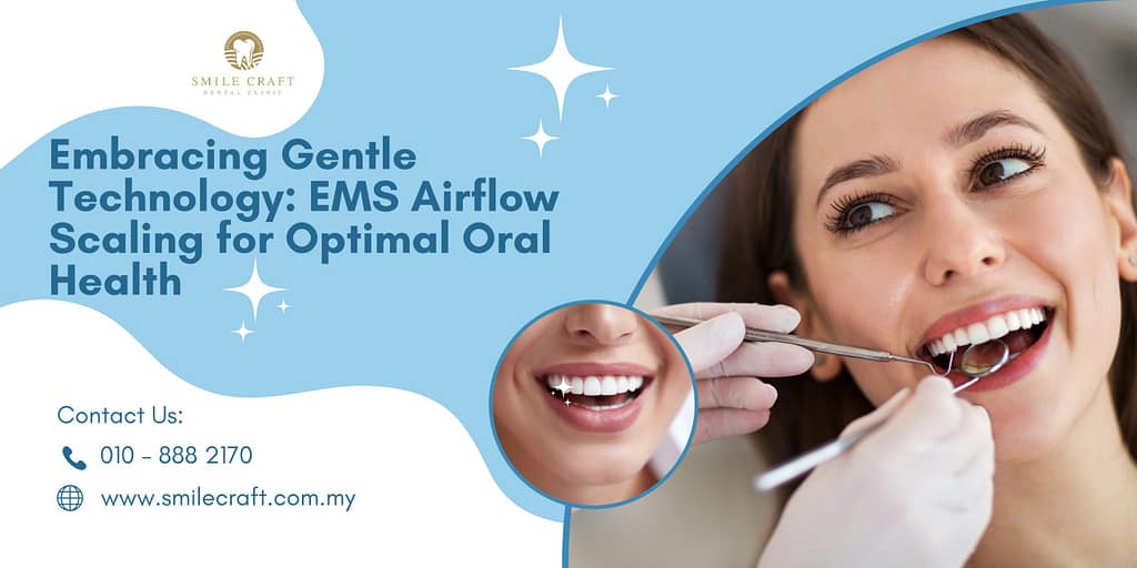Embracing Gentle Technology: EMS Airflow Scaling for Optimal Oral Health